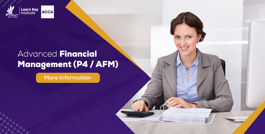 Advanced Financial Management (AFM) - formerly P4