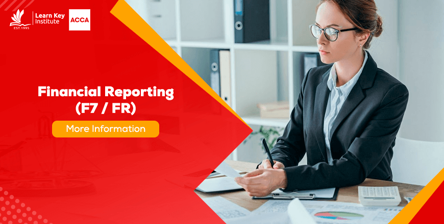 Financial Reporting (FR) – formerly F7